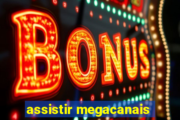 assistir megacanais